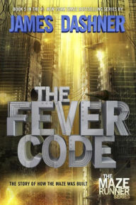 Title: The Fever Code (Maze Runner, Book Five; Prequel), Author: James Dashner