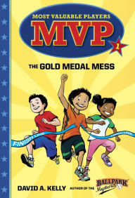 Title: MVP #1: The Gold Medal Mess, Author: David A. Kelly