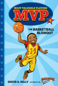 Title: MVP #4: The Basketball Blowout, Author: David A. Kelly