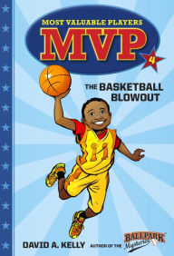 Title: MVP #4: The Basketball Blowout, Author: David A. Kelly