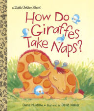 Title: How Do Giraffes Take Naps?, Author: Diane Muldrow