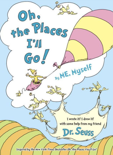 Oh, the Places I'll Go! By ME, Myself by Dr. Seuss, Hardcover | Barnes ...