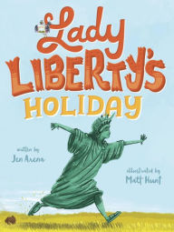 Title: Lady Liberty's Holiday, Author: Jen Arena