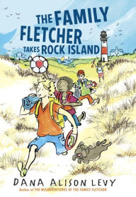 Title: The Family Fletcher Takes Rock Island, Author: Dana Alison Levy