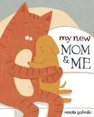 Title: My New Mom & Me, Author: Renata Galindo