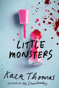 Title: Little Monsters, Author: Kara Thomas