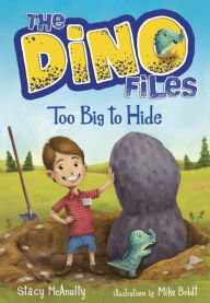 Title: The Dino Files #2: Too Big to Hide, Author: Stacy McAnulty