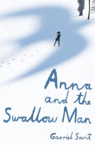 Title: Anna and the Swallow Man, Author: Gavriel Savit