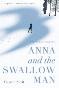 Title: Anna and the Swallow Man, Author: Gavriel Savit