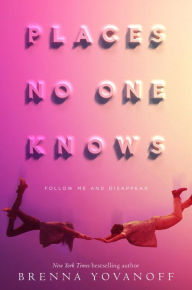 Title: Places No One Knows, Author: Brenna Yovanoff