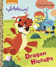 Title: Dragon Hiccups (Wallykazam!), Author: Kristen L. Depken