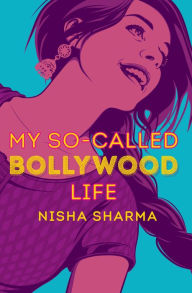 Title: My So-Called Bollywood Life, Author: Nisha Sharma