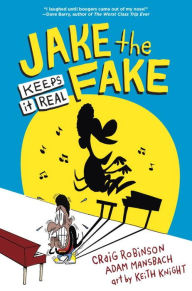 Title: Jake the Fake Keeps it Real (Jake the Fake Series #1), Author: Craig Robinson