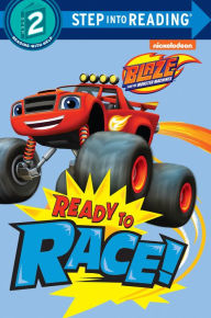 Title: Ready to Race! (Blaze and the Monster Machines), Author: Random House