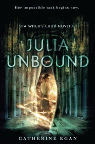 Title: Julia Unbound, Author: Catherine Egan