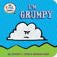 Title: I'm Grumpy (My First Comics), Author: Jennifer L. Holm