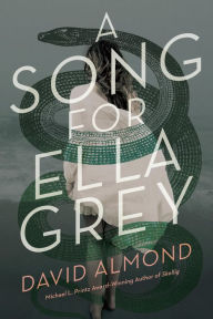 Title: A Song for Ella Grey, Author: David Almond