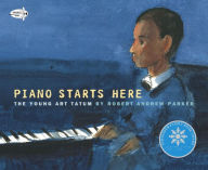 Title: Piano Starts Here: The Young Art Tatum, Author: Robert Andrew Parker