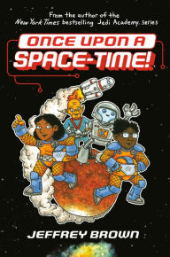 Title: Once Upon a Space-Time!, Author: Jeffrey Brown