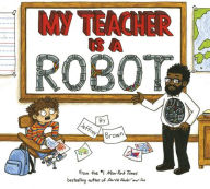 Title: My Teacher Is a Robot, Author: Jeffrey Brown