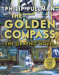 Title: The Golden Compass Graphic Novel, Complete Edition, Author: Philip Pullman