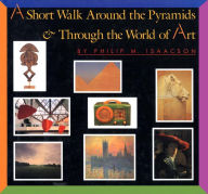 Title: A Short Walk Around the Pyramids & Through the World of Art, Author: Philip M. Isaacson