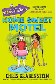 Title: Home Sweet Motel (Welcome to Wonderland Series #1), Author: Chris Grabenstein