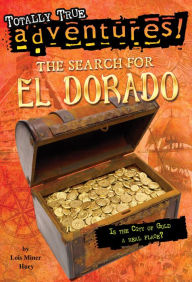 Title: The Search for El Dorado (Totally True Adventures), Author: Lois Miner Huey
