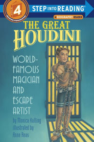 Title: Great Houdini: World-Famous Magician and Escape Artist (Step into Reading Book Series: A Step 4 Book), Author: Monica Kulling
