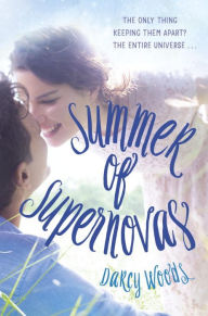 Title: Summer of Supernovas, Author: Darcy Woods