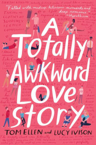 Title: A Totally Awkward Love Story, Author: Tom Ellen