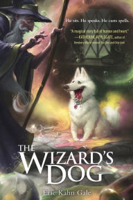 Title: The Wizard's Dog, Author: Eric Kahn Gale
