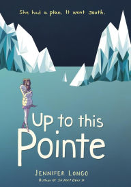 Title: Up to This Pointe, Author: Jennifer Longo