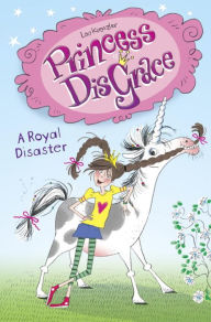 Title: Princess DisGrace: A Royal Disaster, Author: Lou Kuenzler