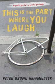 Title: This is the Part Where You Laugh, Author: Peter Brown Hoffmeister