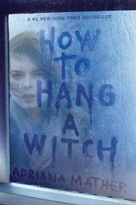 Title: How to Hang a Witch, Author: Adriana Mather