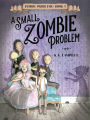 A Small Zombie Problem (Zombie Problems Series #1)