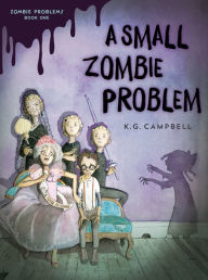 Title: A Small Zombie Problem, Author: K. G. Campbell