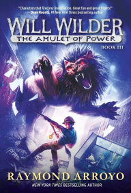 Title: Will Wilder #3: The Amulet of Power, Author: Raymond Arroyo