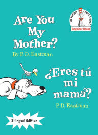 Title: Are You My Mother?/Eres tu mi mama?, Author: P. D. Eastman