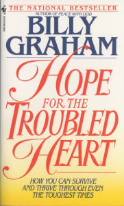 Title: Hope for the Troubled Heart: Finding God in the Midst of Pain, Author: Billy Graham