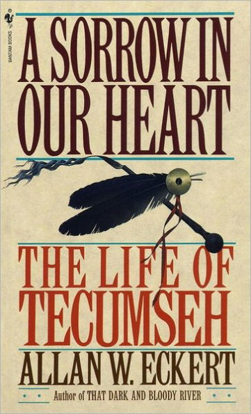 A Sorrow Our Heart: The Life of Tecumseh