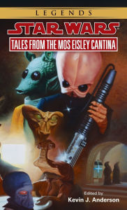 Title: Star Wars Tales from the Mos Eisley Cantina, Author: Kevin Anderson
