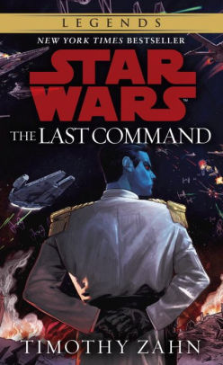 The Last Command Star Wars Legends Thrawn Trilogy 3 By Timothy