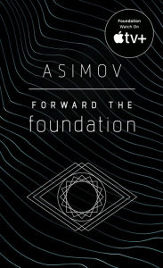 Title: Forward the Foundation, Author: Isaac Asimov