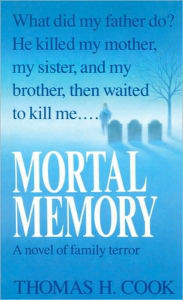 Title: Mortal Memory, Author: Thomas H. Cook