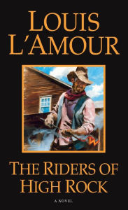 Title: The Riders of High Rock: A Novel, Author: Louis L'Amour