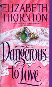 Title: Dangerous to Love, Author: Elizabeth Thornton