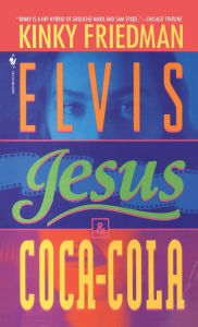 Title: Elvis, Jesus, and Coca-Cola (Kinky Friedman Series #6), Author: Kinky Friedman