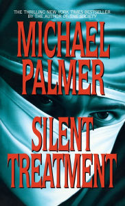 Title: Silent Treatment, Author: Michael Palmer